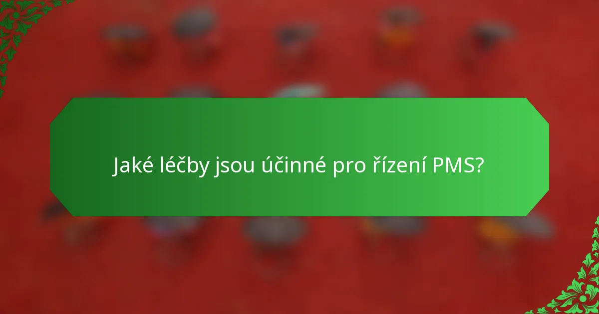 Jaké léčby jsou účinné pro řízení PMS?